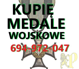 KUPIĘ ODZNACZENIA,ODZNAKI,MEDALE,ORDERY STARE WOJSKOWE TELEFON 694972047